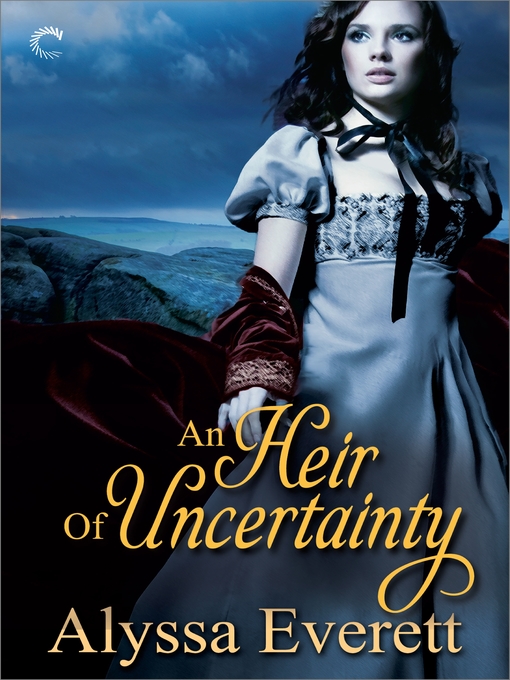 Title details for An Heir of Uncertainty by Alyssa Everett - Available